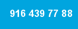 916 439 77 88